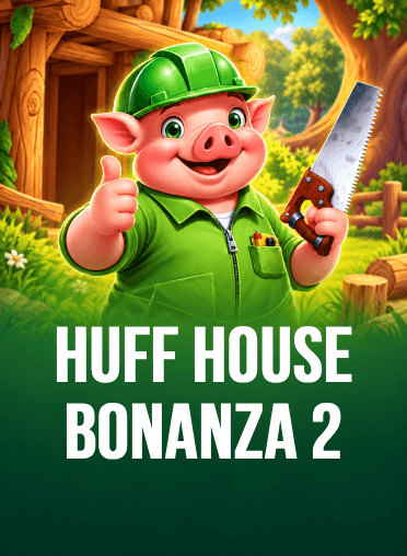 Huff House Bonanza 2