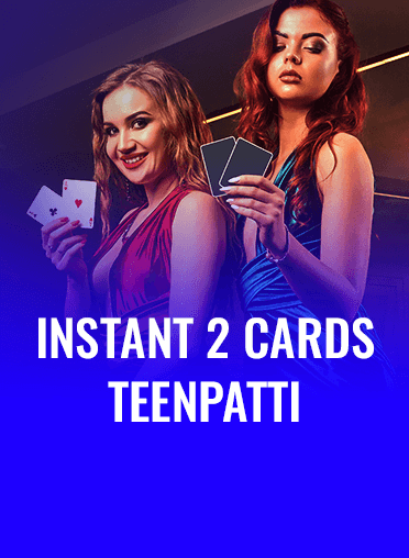 Instant 2 Cards Teenpatti